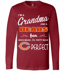I'M A Grandma And A Chicago Bears Fans I'm Pretty Much Perfect Long Sleeve - zezetee