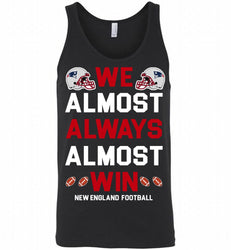 New England Patriots We Almost Always Almost Win Tank