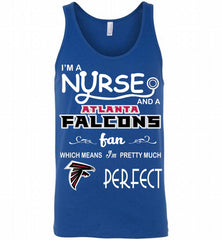 I'M A Nurse And A NFL Atlanta Falcons Fan Pretty Much Perfect Tank - zezetee