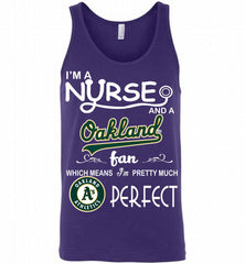 I'M A Nurse And A Oakland Athletics Fan Pretty Much Perfect Tank - zezetee