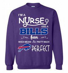 I'M A Nurse And A NFL Buffalo Bills Fan Pretty Much Perfect Crewneck Sweatshirt - zezetee