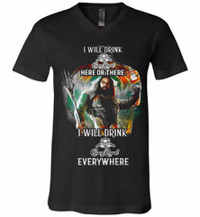 AQUAMAN I WILL DRINK CROWN ROYAL HERE THERE I WILL DRINK CROWN ROYAL EVERYWHERE V-Neck Shirt - zezetee