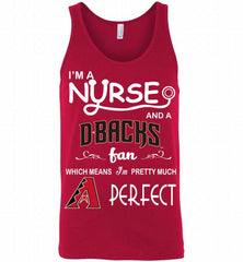 I'M A Nurse And A Arizona Diamondbacks Fan Pretty Much Perfect Tank - zezetee