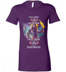 AQUAMAN I WILL DRINK JOSE CUERVO HERE THERE I WILL DRINK JOSE CUERVO EVERYWHERE Bella Ladies Tee - zezetee