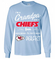 I'M A Grandpa And A Kansas City Chiefs Pretty Much Perfect Gildan Long Shirt - zezetee