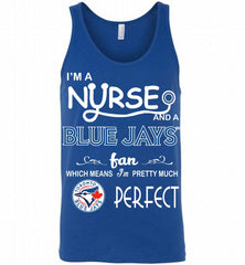 I'M A Nurse And A Toronto Blue Jays Fan Pretty Much Perfect Tank - zezetee