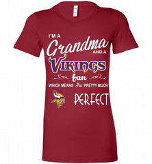 I'M A Grandma And A Vikings Fans I'm Pretty Much Perfect Bella Ladies Tee - zezetee