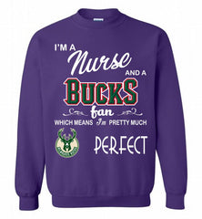 I'M A Nurse And A Milwaukee Bucks Fans Perfect Crewneck Sweatshirt - zezetee
