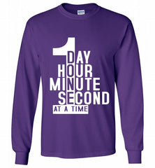 1 DAY HOUR MINUTE SECOND DONE AT A TIME Gildan Long Shirt - zezetee