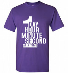 1 DAY HOUR MINUTE SECOND DONE AT A TIME Shirt - zezetee