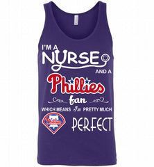 I'M A Nurse And A Philadelphia Phillies Fan Pretty Much Perfect Tank - zezetee