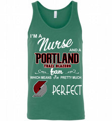 I'M A Nurse And A Portland Trail Blazers Fans Perfect Tank - zezetee