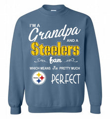I'M A Grandpa And A NFL Pittsburgh Steelers Pretty Much Perfect Crewneck Sweatshirt - zezetee