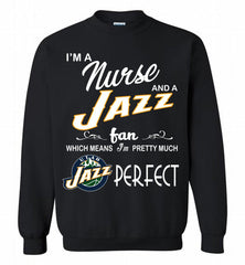I'M A Nurse And A Utah Jazz Fans Perfect Crewneck Sweatshirt - zezetee