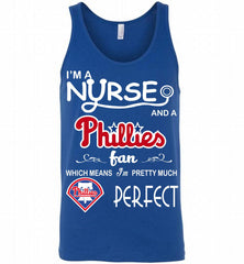 I'M A Nurse And A Philadelphia Phillies Fan Pretty Much Perfect Tank - zezetee