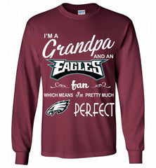 I'M A Grandpa And A Philadelphia Eagles Pretty Much Perfect Gildan Long Shirt - zezetee