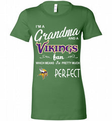 I'M A Grandma And A Vikings Fans I'm Pretty Much Perfect Bella Ladies Tee - zezetee