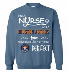 I'M A Nurse And A Houston Astros Fan Pretty Much Perfect Crewneck Sweatshirt - zezetee