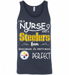 I'M A Nurse And A NFL Pittsburgh Steelers Fan Pretty Much Perfect Tank - zezetee
