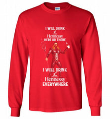 AQUAMAN I WILL DRINK HENNESSY HERE THERE I WILL DRINK HENNESSY Gildan Long Shirt - zezetee