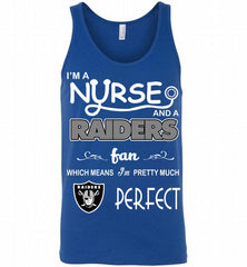 I'M A Nurse And A NFL Oakland Raiders Fan Pretty Much Perfect Tank - zezetee