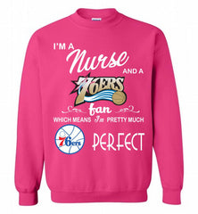 I'M A Nurse And A Philadelphia 76ers Fans Perfect Crewneck Sweatshirt - zezetee