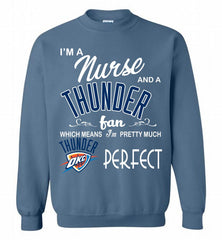 I'M A Nurse And A Oklahoma City Thunder Fans Perfect Crewneck Sweatshirt - zezetee