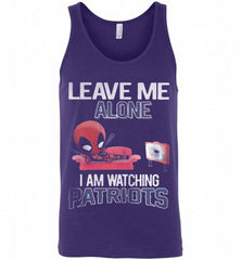 DEADPOOL LEAVE ME ALONE I AM WATCHING NEW ENGLAND PATRIOTS Tank - zezetee