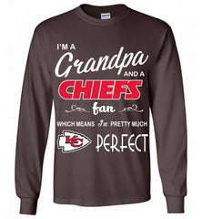 I'M A Grandpa And A Kansas City Chiefs Pretty Much Perfect Gildan Long Shirt - zezetee