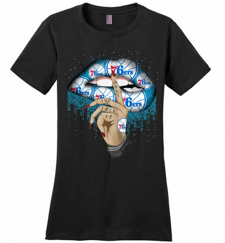 Philadelphia 76ers Lip Shut The Fuck Up Ladies Perfect - zezetee
