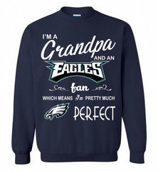 I'M A Grandpa And A Philadelphia Eagles Pretty Much Perfect Crewneck Sweatshirt - zezetee