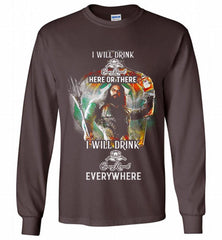 AQUAMAN I WILL DRINK CROWN ROYAL HERE THERE I WILL DRINK CROWN ROYAL EVERYWHERE Gildan Long Shirt - zezetee