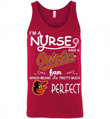 I'M A Nurse And A Baltimore Orioles Fan Pretty Much Perfect Tank - zezetee