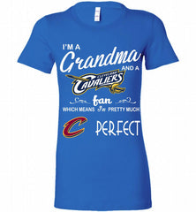 I'M A Grandma And A Cleveland Cavaliers Fans Perfect Bella Ladies Tee - zezetee