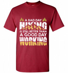 A BAD DAY HIKING IS STILL BETTER THAN A GOOD DAY WORKING Shirt - zezetee