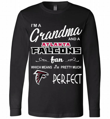 I'M A Grandma And A Falcons Fans I'm Pretty Much Perfect Long Sleeve - zezetee