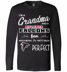 I'M A Grandma And A Falcons Fans I'm Pretty Much Perfect Long Sleeve - zezetee