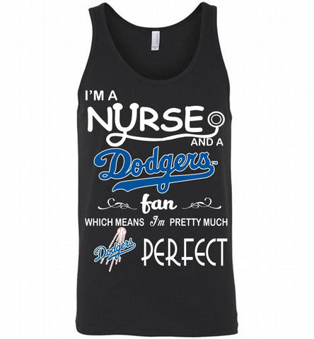 I'M A Nurse And A Los Angeles Dodgers Fan Pretty Much Perfect Tank - zezetee
