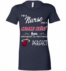 I'M A Nurse And A Miami Heat Fans Perfect Bella Ladies Tee - zezetee