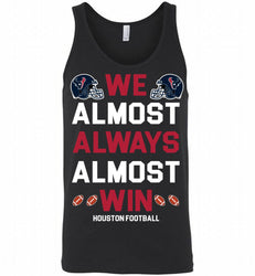 Houston Texans We Almost Always Almost Win Tank