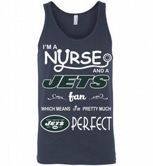 I'M A Nurse And A NFL New York Jets Fan Pretty Much Perfect Tank - zezetee