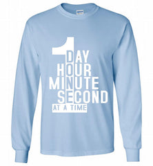 1 DAY HOUR MINUTE SECOND DONE AT A TIME Gildan Long Shirt - zezetee