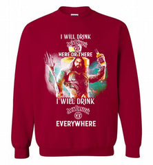 AQUAMAN I WILL DRINK JACK DANIEL'S HERE THERE I WILL DRINK JACK DANIEL'S EVERYWHERE Crewneck Sweatshirt - zezetee