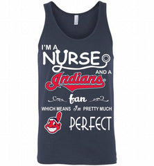 I'M A Nurse And A Cleveland Indians Fan Pretty Much Perfect Tank - zezetee