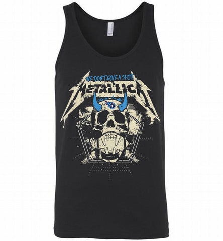 Metallica We Don't Give A Shit Tennessee Titans Tank - zezetee