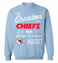 I'M A Grandma And A Kansas City Chiefs Fans I'm Pretty Much Perfect Crewneck Sweatshirt - zezetee