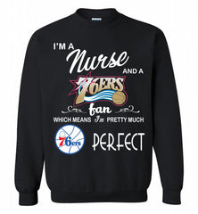 I'M A Nurse And A Philadelphia 76ers Fans Perfect Crewneck Sweatshirt - zezetee