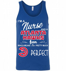 I'M A Nurse And A Atlanta Hawks Fans Perfect Tank - zezetee