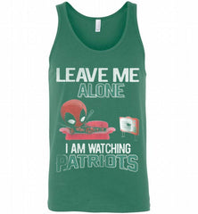 DEADPOOL LEAVE ME ALONE I AM WATCHING NEW ENGLAND PATRIOTS Tank - zezetee