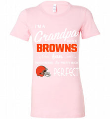 I'M A Grandpa And A Cleveland Browns Pretty Much Perfect Bella Ladies Tee - zezetee